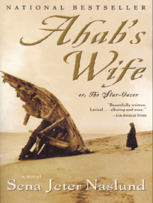 Ahab's Wife: Or, The Star-gazer: A Novel